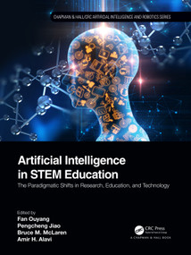 Artificial Intelligence in STEM Education (The Paradigmatic Shifts in Research, Education, and Technology) by Fan Ouyang, Pengcheng Jiao, Bruce M. McLaren, Amir H. Alavi, 9781032019604