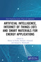 Artificial Intelligence, Internet of Things (IoT) and Smart Materials for Energy Applications by Mohan Lal Kolhe, Kailash J. Karande, Sampat G. Deshmukh, 9781032115030