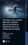 Artificial Intelligence, Machine Learning and Blockchain in Quantum Satellite, Drone and Network by Thiruselvan Subramanian, Archana Dhyani, Adarsh Kumar, Sukhpal Singh Gill, 9781032168050