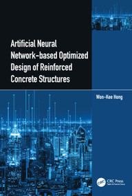 Artificial Neural Network-based Optimized Design of Reinforced Concrete Structures by Won‐Kee Hong, 9781032323695