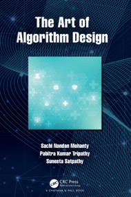 The Art of Algorithm Design by Sachi Nandan Mohanty, Pabitra Kumar Tripathy, Suneeta Satpathy, 9780367555269
