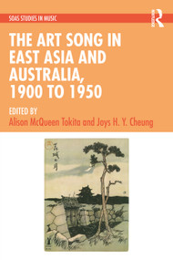 The Art Song in East Asia and Australia, 1900 to 1950 by Alison McQueen Tokita, Joys H. Y. Cheung, 9781032321660