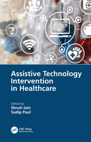 Assistive Technology Intervention in Healthcare by Shruti Jain, Sudip Paul, 9781032075983