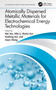 Atomically Dispersed Metallic Materials for Electrochemical Energy Technologies by Wei Yan, Xifei Li, Shuhui Sun, Xueliang Sun, Jiujun Zhang, 9780367721008