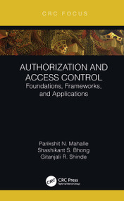 Authorization and Access Control (Foundations, Frameworks, and Applications) - 9781032214542 by Parikshit N. Mahalle, Shashikant S. Bhong, Gitanjali R. Shinde, 9781032214542