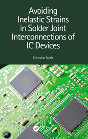 Avoiding Inelastic Strains in Solder Joint Interconnections of IC Devices by Ephraim Suhir, 9780367635886