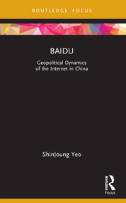 Baidu (Geopolitical Dynamics of the Internet in China) - 9781032039541 by ShinJoung Yeo, 9781032039541