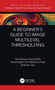 A Beginner's Guide to Multilevel Image Thresholding by Venkatesan Rajinikanth, Nadaradjane Sri Madhava Raja, Nilanjan Dey, 9780367503178