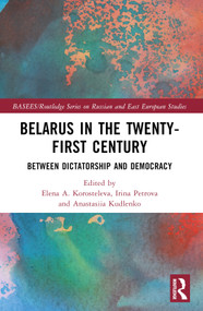Belarus in the Twenty-First Century (Between Dictatorship and Democracy) by Elena Korosteleva, Irina Petrova, Anastasiia Kudlenko, 9781032318066