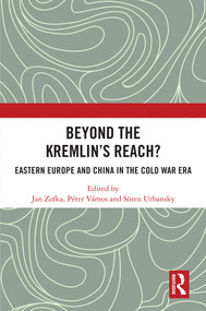 Beyond the Kremlin's Reach? (Eastern Europe and China in the Cold War Era) by Jan Zofka, Péter Vámos, Sören Urbansky, 9781032470559