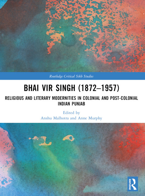 Bhai Vir Singh (1872-1957) (Religious and Literary Modernities in Colonial and Post-Colonial Indian Punjab) - 9781032288772 by Anshu Malhotra, Anne Murphy, 9781032288772