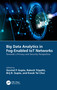 Big Data Analytics in Fog-Enabled IoT Networks (Towards a Privacy and Security Perspective) by Govind P. Gupta, Rakesh Tripathi, Brij B. Gupta, Kwok Tai Chui, 9781032206455