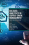 Big Data Analytics in Supply Chain Management (Theory and Applications) by Iman Rahimi, Amir H. Gandomi, Simon James Fong, M. Ali Ülkü, 9780367686284