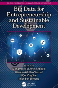 Big Data for Entrepreneurship and Sustainable Development by Mohammed El Amine Abdelli, Wissem Ajili-Ben Youssef, Uğur Özgöker, Imen Ben Slimene, 9780367546649