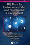 Big Data for Entrepreneurship and Sustainable Development by Mohammed El Amine Abdelli, Wissem Ajili-Ben Youssef, Uğur Özgöker, Imen Ben Slimene, 9780367546649