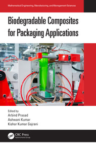 Biodegradable Composites for Packaging Applications by Arbind Prasad, Ashwani Kumar, Kishor Kumar Gajrani, 9781032131528