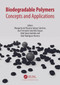 Biodegradable Polymers (Concepts and Applications) by Margarita del Rosario Salazar, Jose Fernando Solanilla Duque, Aide Saenz-Galindo, Raul Rodriguez-Herrera, 9781032137155