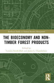 The bioeconomy and non-timber forest products by Carsten Smith-Hall, James Chamberlain, 9781032156309