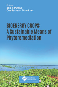 Bioenergy Crops (A Sustainable Means of Phytoremediation) by Jos T. Puthur, Om Parkash Dhankher, 9781032260334