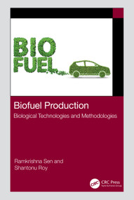 Biofuel Production (Biological Technologies and Methodologies) by Ramkrishna Sen, Shantonu Roy, 9781032124483