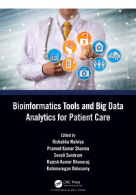 Bioinformatics Tools and Big Data Analytics for Patient Care by Rishabha Malviya, Pramod Kumar Sharma, Sonali Sundram, Rajesh Kumar Dhanaraj, Balamurugan Balusamy, 9781032129372