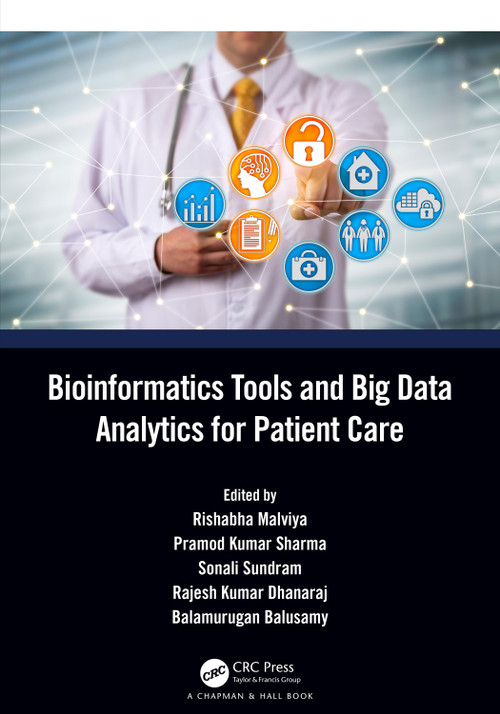 Bioinformatics Tools and Big Data Analytics for Patient Care by Rishabha Malviya, Pramod Kumar Sharma, Sonali Sundram, Rajesh Kumar Dhanaraj, Balamurugan Balusamy, 9781032129372