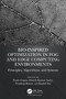 Bio-Inspired Optimization in Fog and Edge Computing Environments (Principles, Algorithms, and Systems) by Punit Gupta, Dinesh Kumar Saini, Pradeep Rawat, Kashif Zia, 9781032345895