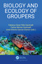 Biology and Ecology of Groupers by Fabiana Cézar Félix-Hackradt, Carlos Werner Hackradt, José Antonio García-Charton, 9781032199139