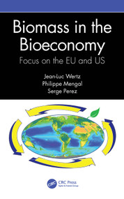 Biomass in the Bioeconomy (Focus on the EU and US) by Jean-Luc Wertz, Philippe Mengal, Serge Perez, 9781032311753