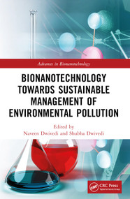 Bionanotechnology Towards Sustainable Management of Environmental Pollution by Naveen Dwivedi, Shubha Dwivedi, 9781032220390