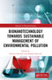 Bionanotechnology Towards Sustainable Management of Environmental Pollution by Naveen Dwivedi, Shubha Dwivedi, 9781032220390
