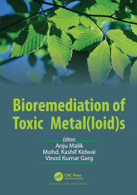 Bioremediation of Toxic Metal(loid)s by Anju Malik, Mohd. Kashif Kidwai, Vinod Kumar Garg, 9781032135793