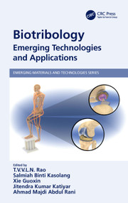 Biotribology (Emerging Technologies and Applications) by T V V L N Rao, Salmiah Binti Kasolang, Xie Guoxin, Jitendra Kumar Katiyar, Ahmad Majdi Abdul Rani, 9780367688400