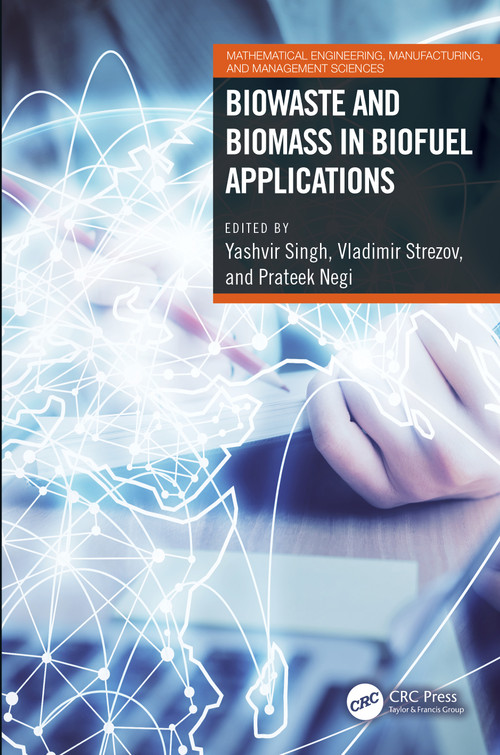 Biowaste and Biomass in Biofuel Applications by Yashvir Singh, Vladimir Strezov, Prateek Negi, 9781032208619