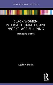 Black Women, Intersectionality, and Workplace Bullying (Intersecting Distress) - 9781032035390 by Leah P. Hollis, 9781032035390