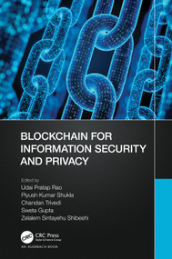 Blockchain for Information Security and Privacy by Udai Pratap Rao, Piyush Kumar Shukla, Chandan Trivedi, Sweta Gupta, Zelalem Sintayehu Shibeshi, 9781032146287