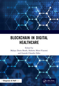 Blockchain in Digital Healthcare by Malaya Dutta Borah, Roberto Moro Visconti, Ganesh Chandra Deka, 9780367678692