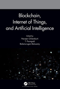 Blockchain, Internet of Things, and Artificial Intelligence by Naveen Chilamkurti, T. Poongodi, Balamurugan Balusamy, 9780367724481