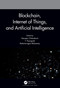 Blockchain, Internet of Things, and Artificial Intelligence by Naveen Chilamkurti, T. Poongodi, Balamurugan Balusamy, 9780367724481