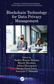 Blockchain Technology for Data Privacy Management by Sudhir Kumar Sharma, Bharat Bhushan, Aditya Khamparia, Parma Nand Astya, Narayan C. Debnath, 9780367679231