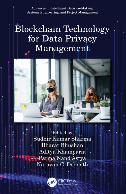 Blockchain Technology for Data Privacy Management by Sudhir Kumar Sharma, Bharat Bhushan, Aditya Khamparia, Parma Nand Astya, Narayan C. Debnath, 9780367679231