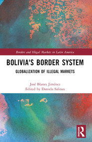 Bolivia's Border System (Globalization of Illegal Markets) by José Blanes Jiménez, Daniela Salinas, 9781032066288
