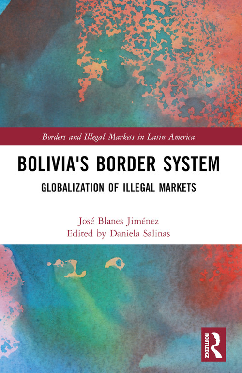 Bolivia's Border System (Globalization of Illegal Markets) by José Blanes Jiménez, Daniela Salinas, 9781032066288
