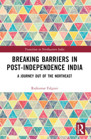 Breaking Barriers in Post-independence India (A Journey out of the Northeast) - 9781032458533 by Falguni Rajkumar, 9781032458533