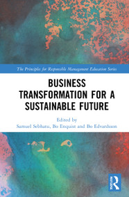 Business Transformation for a Sustainable Future by Samuel Sebhatu, Bo Enquist, Bo Edvardsson, 9781032037455