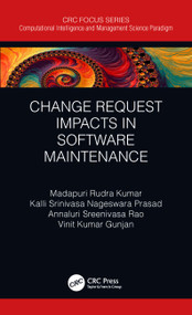 Change Request Impacts in Software Maintenance - 9780367540036 by Madapuri Rudra Kumar, Kalli Srinivasa Nageswara Prasad, Annaluri Sreenivasa Rao, Vinit Kumar Gunjan, 9780367540036