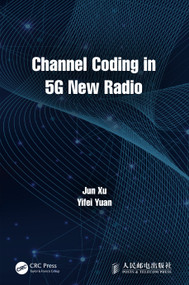 Channel Coding in 5G New Radio by Jun Xu, Yifei Yuan, 9781032372785
