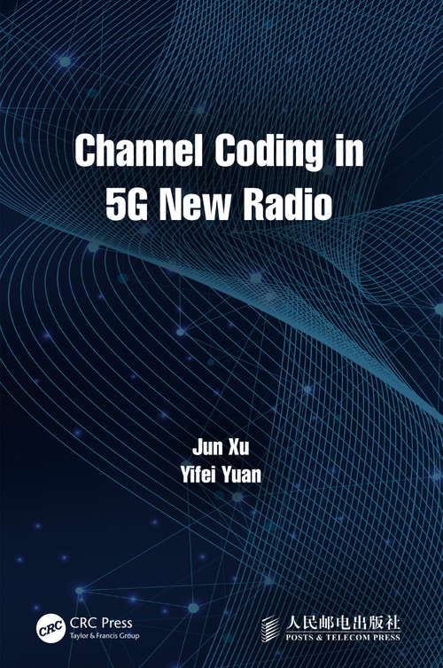 Channel Coding in 5G New Radio by Jun Xu, Yifei Yuan, 9781032372785