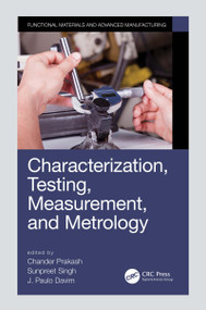 Characterization, Testing, Measurement, and Metrology by Chander Prakash, Sunpreet Singh, J. Paulo Davim, 9780367554941
