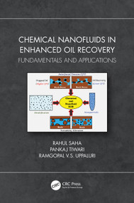 Chemical Nanofluids in Enhanced Oil Recovery (Fundamentals and Applications) by Rahul Saha, Pankaj Tiwari, Ramgopal V.S. Uppaluri, 9781032065274
